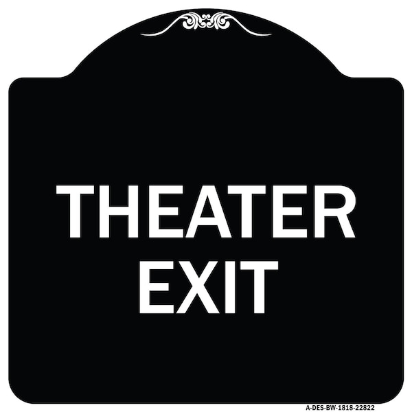 Designer Series Theater Exit, Black & White Heavy-Gauge Aluminum Sign, 18" L, 18" H, BW-1818-22822